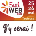 SudWeb 2012, 25 & 26 mai 2012, Toulouse : j'y serai ! SudWeb 2012, 25 & 26 mai 2012, Toulouse : j'y serai !