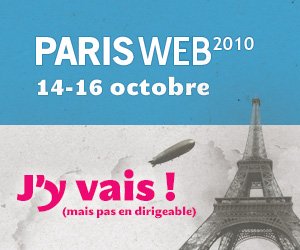 Paris Web 2010, J'y vais ! Paris Web 2010, J'y vais !